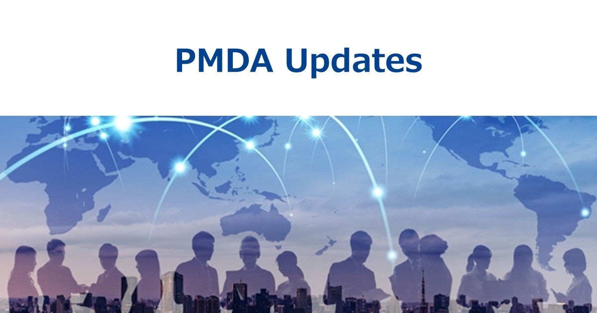 Pharmaceuticals And Medical Devices Agency Pmda PMDA Updates | Pharmaceuticals and Medical Devices Agency