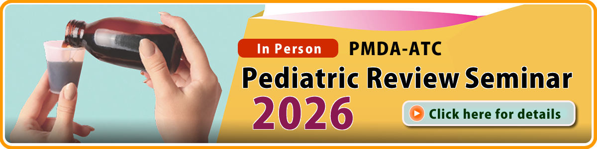 PMDA-ATC Pediatric Review Seminar 2026